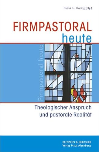 Firmpastoral heute: Theologischer Anspruch und pastorale Realität